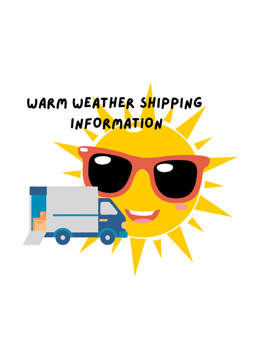 Warm Weather Shipping Information. (Please read)
